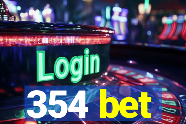 354 bet
